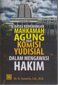 BATAS KEWENANGAN MAHKAMAH AGUNG DAN KOMISI YUDISIAL DALAM MENGAWASI HAKIM