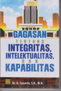 GAGASAN TENTANG INTEGRITAS, INTELEKTUALITAS, DAN KAPABILITAS