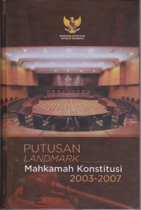 PUTUSAN LANDMARK  MAHKAMAH KONSTITUSI 2003-2007