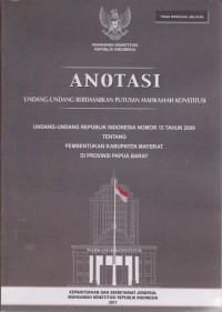 ANOTASI UNDANG-UNDANG BERDASARKAN PUTUSAN MAHKAMAH KONSTITUSI  UU RI NOMOR 13  TAHUN 2009 TENTANG PEMMBENTUKAN KABUPATEN MAYBRAT DI PROVINSI PAPUA BARAT