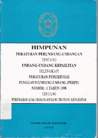 HIMPUNAN PERATURAN PERUNDANG-UNDANGAN TENTANG UNDANG-UNDANG KEPAILITAN DI LENGKAPI PERATURAN PEMERINTAHAN PENGGANTI UNDANG-UNDANG (PERPU) NOMOR 1 TAHUN 1998 TENTANG PERUBAHAN ATAS UNDANG-UNDANG TENTANG KEPAILITAN