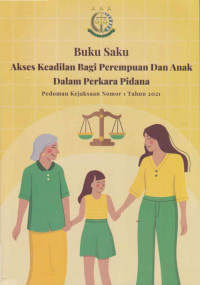 BUKU SAKU AKSES KEADILAN BAGI PEREMPUAN DAN ANAK DALAM PERKARA PIDANA